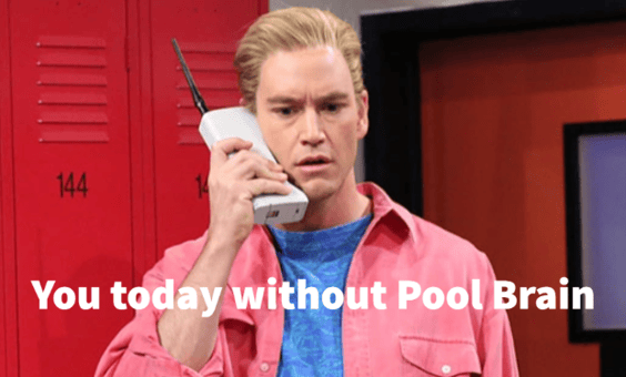 You today without pool brain